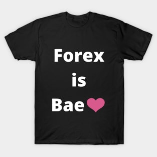 Forex is Bae T-Shirt